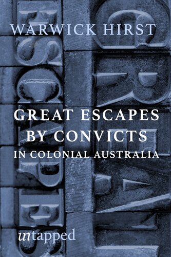 Great Convict Escapes In Colonial Australia Warwick Hirst
