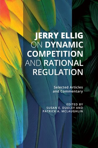 Jerry Ellig On Dynamic Competition And Rational Regulation Jerry Ellig
