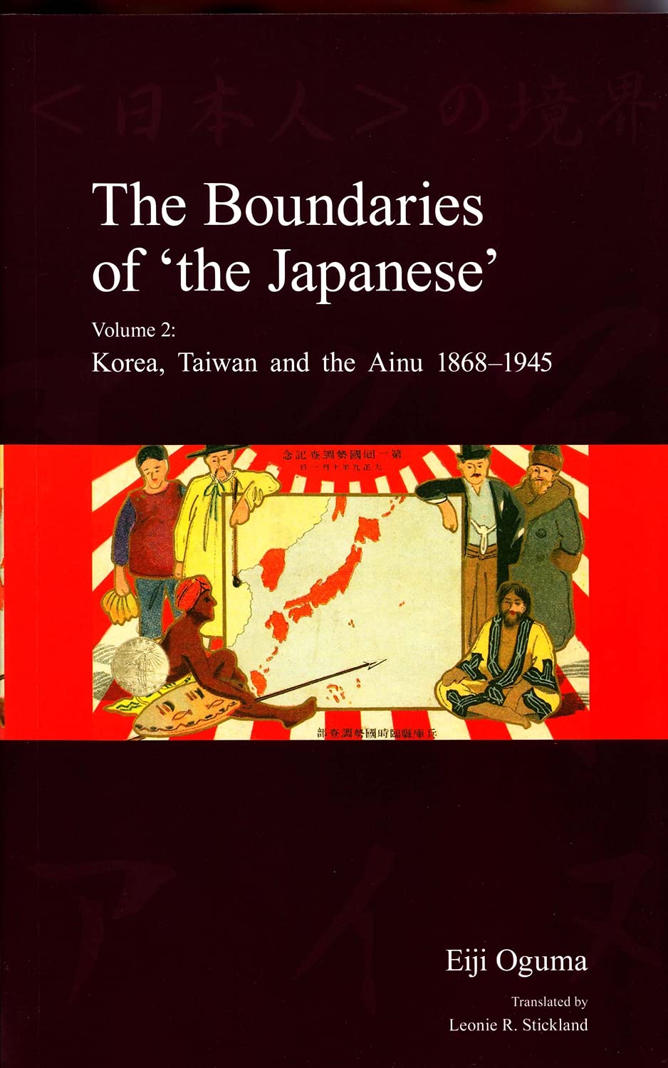 The Boundaries Of The Japanese Volume 2 Korea Taiwan And The Ainu 18681945 Eiji Oguma