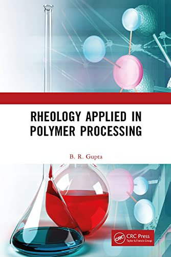 Rheology Applied In Polymer Processing B R Gupta