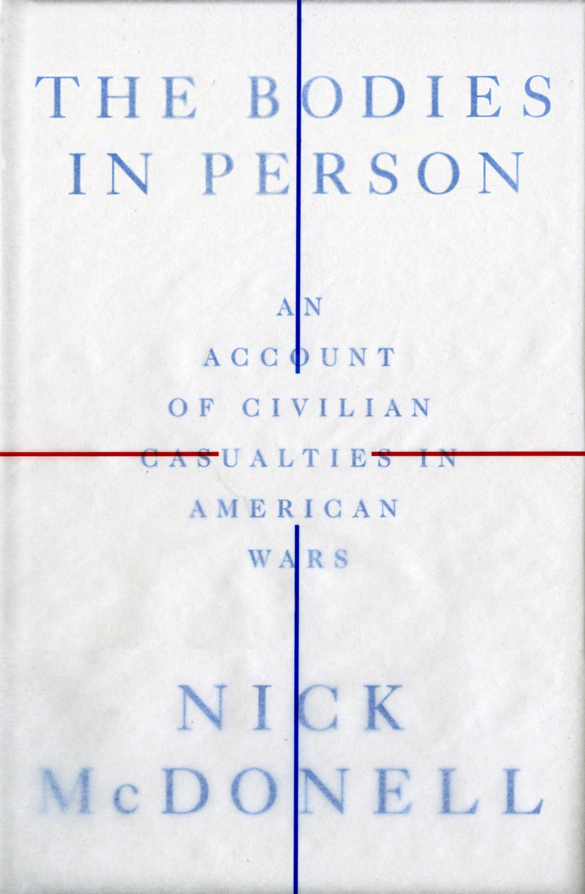 The Bodies In Person An Account Of Civilian Casualties In American Wars Nick Mcdonell