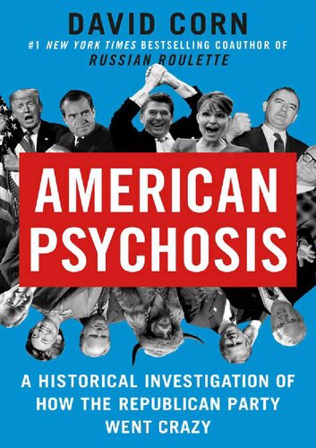 American Psychosis A Historical Investigation Of How The Republican Party Went Crazy David Corn