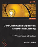 Data Cleaning And Exploration With Machine Learning Get To Grips With Machine Learning Techniques Michael Walker