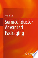 Semiconductor Advanced Packaging John H Lau