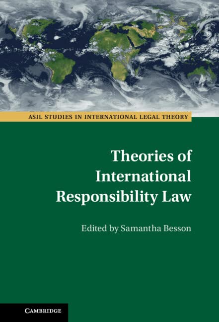 Theories Of International Responsibility Law Samantha Besson Editor
