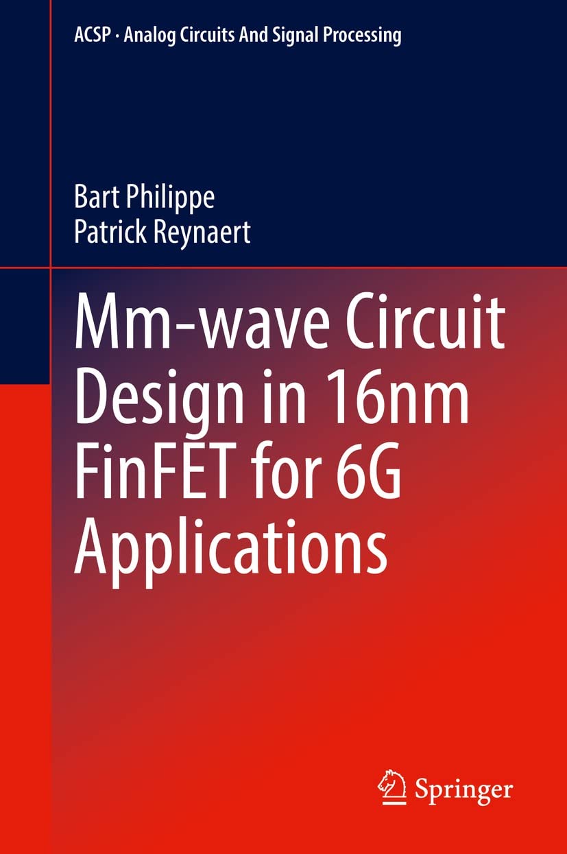 Mmwave Circuit Design In 16nm Finfet For 6g Applications Bart Philippe Patrick Reynaert