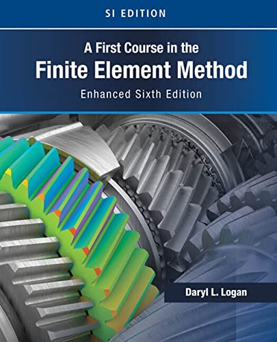 A First Course In The Finite Element Method Enhanced Sixth Edition Si Version 6th Daryl L Logan