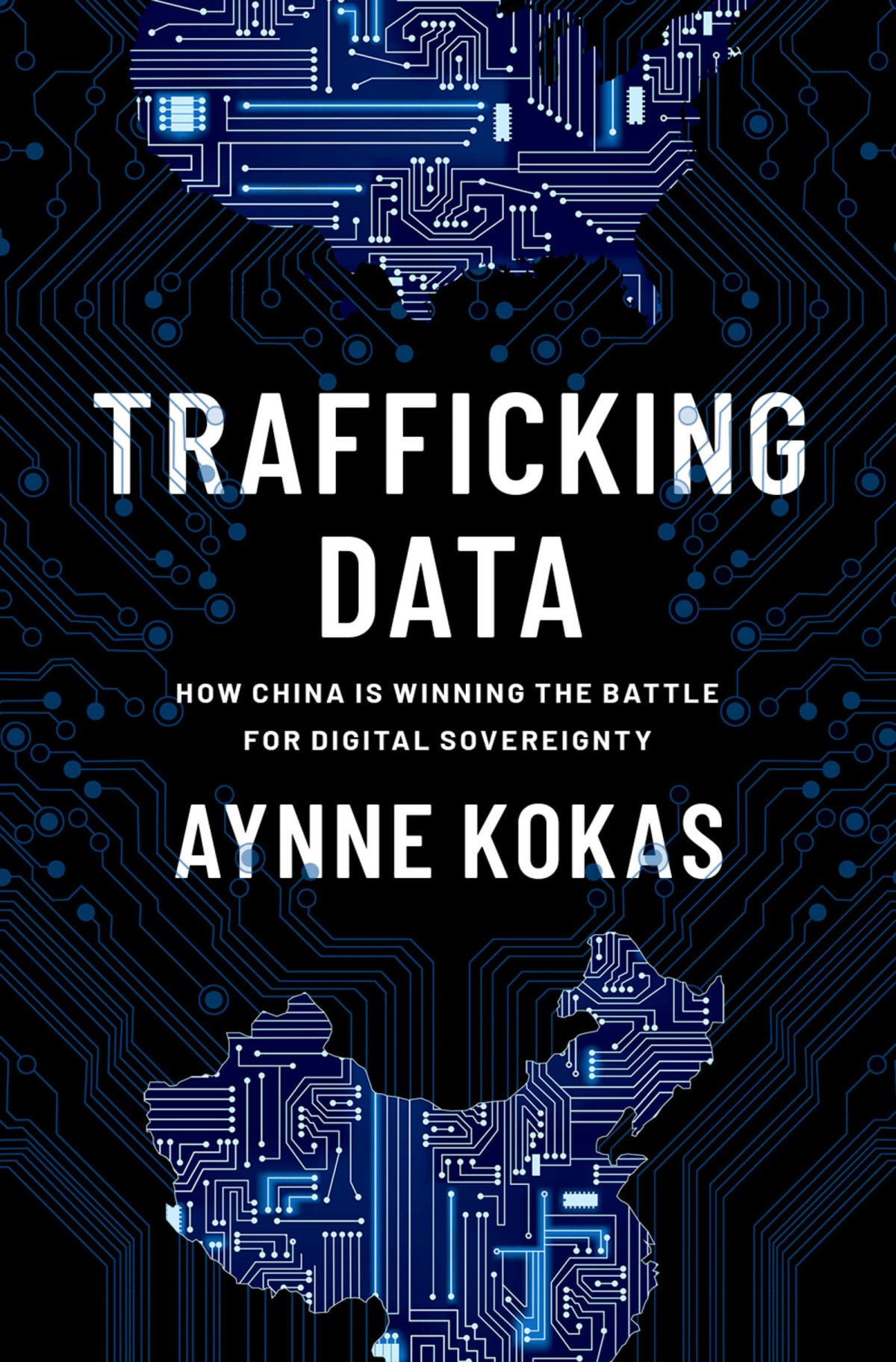 Trafficking Data How China Is Winning The Battle For Digital Sovereignty Aynne Kokas