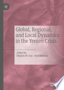 Global Regional And Local Dynamics In The Yemen Crisis Stephen W Day