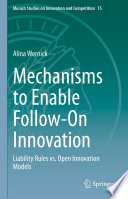 Mechanisms To Enable Followon Innovation Liability Rules Vs Open Innovation Models Alina Wernick