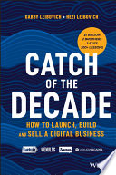 Catch Of The Decade How To Launch Build And Sell A Digital Business Gabby Leibovich