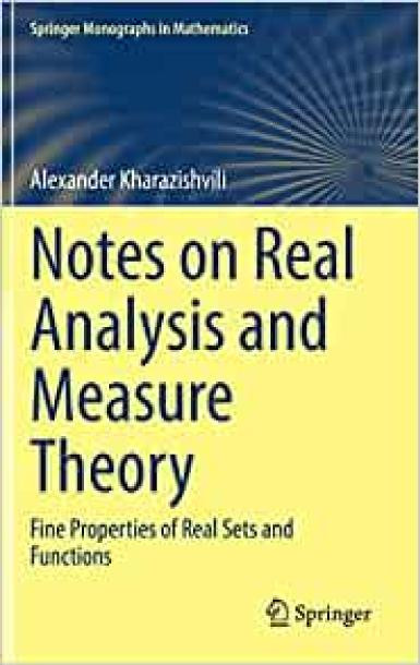 Notes On Real Analysis And Measure Theory Fine Properties Of Real Sets And Functions Alexander Kharazishvili
