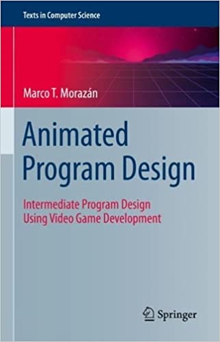 Animated Program Design Intermediate Program Design Using Video Game Development Marco T Morazn