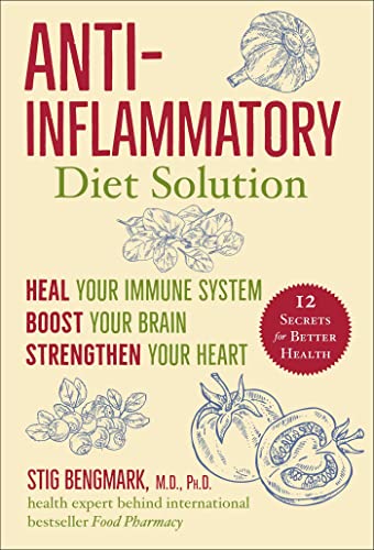 Antiinflammatory Diet Solution Heal Your Immune System Boost Your Brain Strengthen Your Heart Stig Bengmark