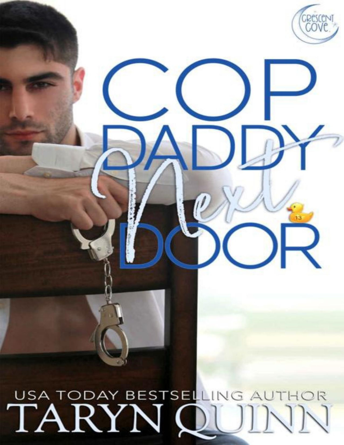 Cop Daddy Next Door A Small Town Cop Romance Crescent Cove Book 13 Taryn Quinn