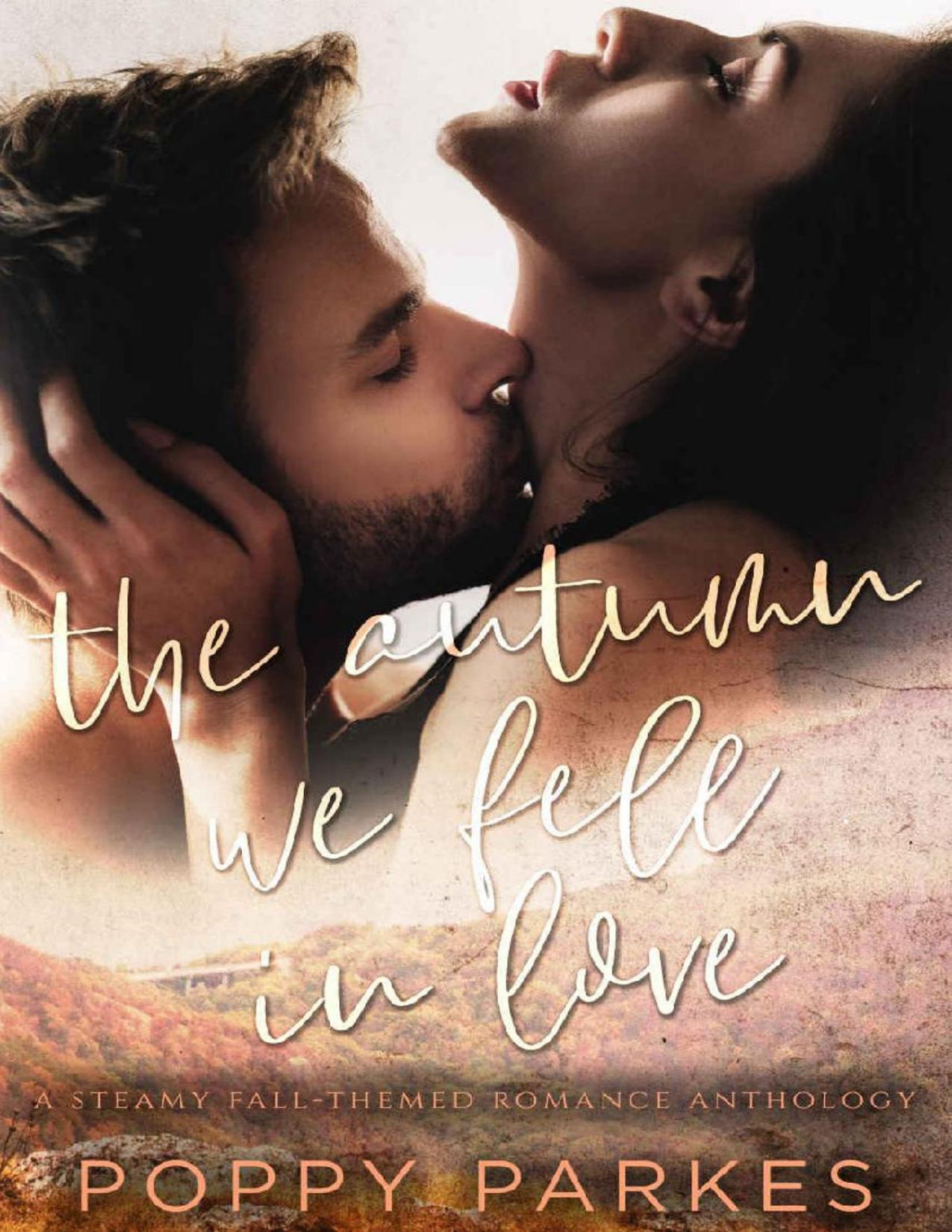 The Autumn We Fell In Love A Steamy Fallthemed Romance Anthology 1st Edition Poppy Parkes