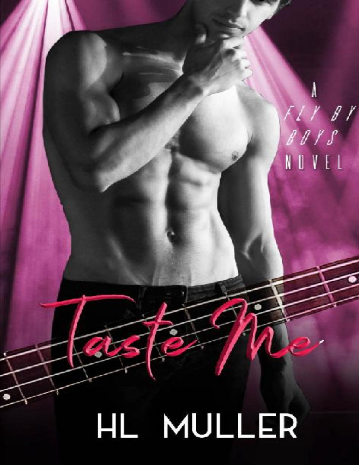 Taste Me A Rock Star Romance Fly By Boys Book 4 H L Muller