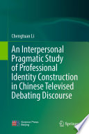 An Interpersonal Pragmatic Study Of Professional Identity Construction In Chinese Televised Debating Discourse Chengtuan Li