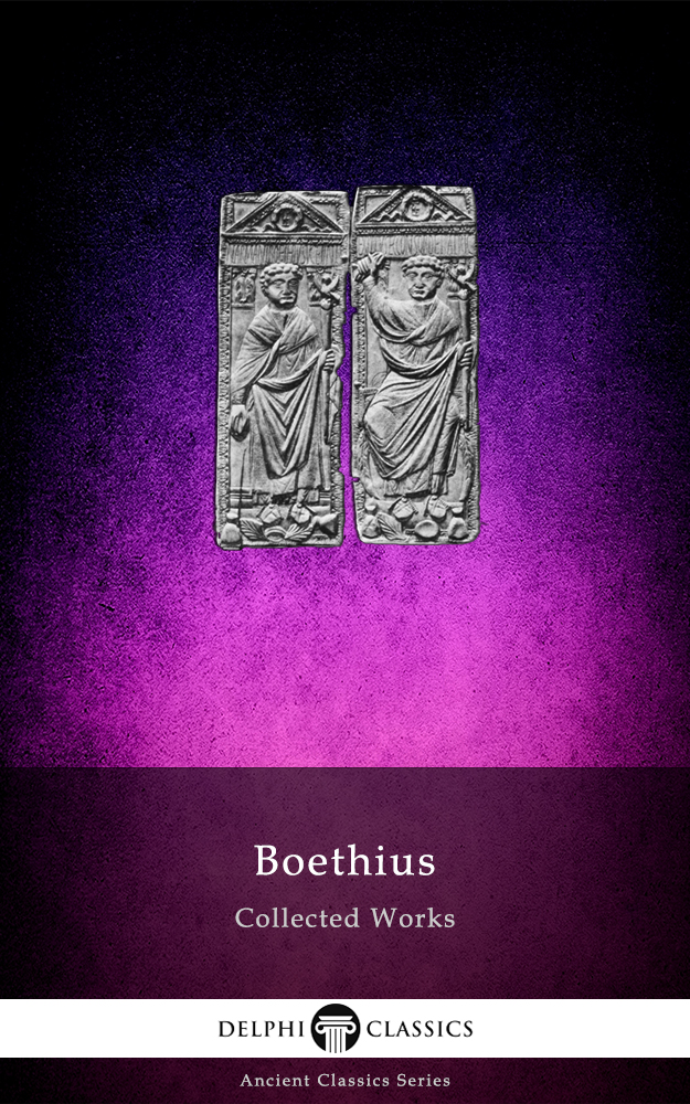 Delphi Collected Works Of Boethius Anicius Manlius Severinus Boethius
