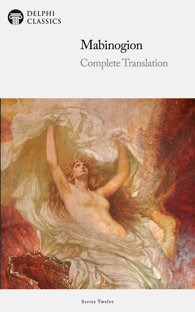 The Delphi Edition Of The Mabinogion Complete Translation Illustrated Charlotte Guest