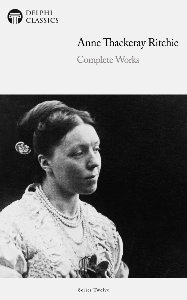 Complete Works Of Anne Thackeray Ritchie Anne Thackeray Ritchie