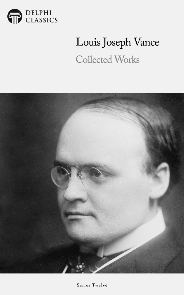 Collected Works Of Louis Joseph Vance Louis Joseph Vance