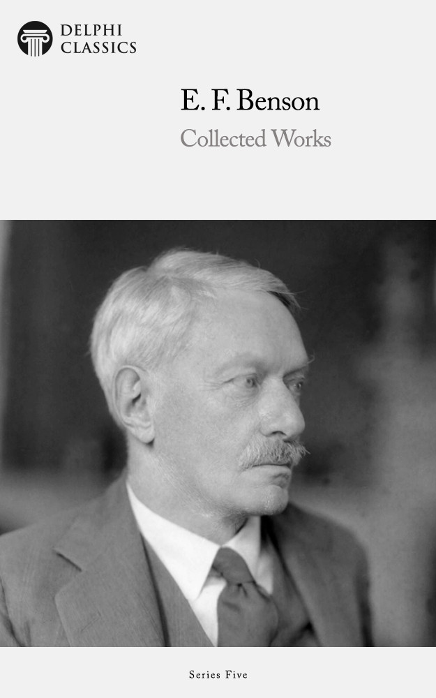 Collected Works Of E F Benson E F Benson