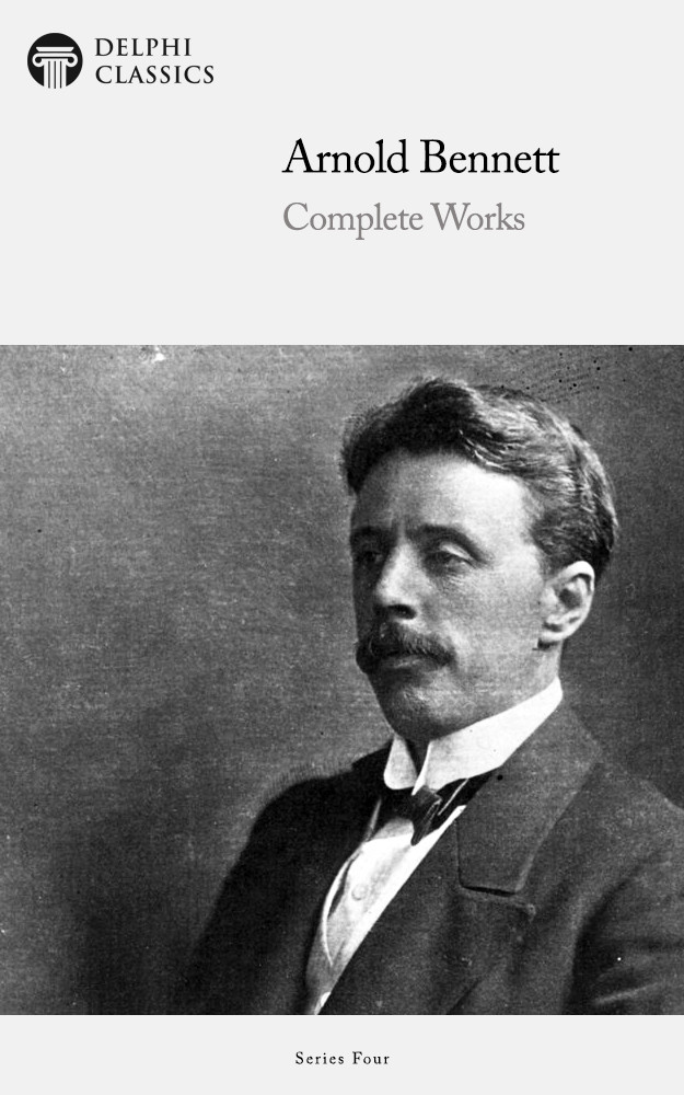 Complete Works Of Arnold Bennett Arnold Bennett