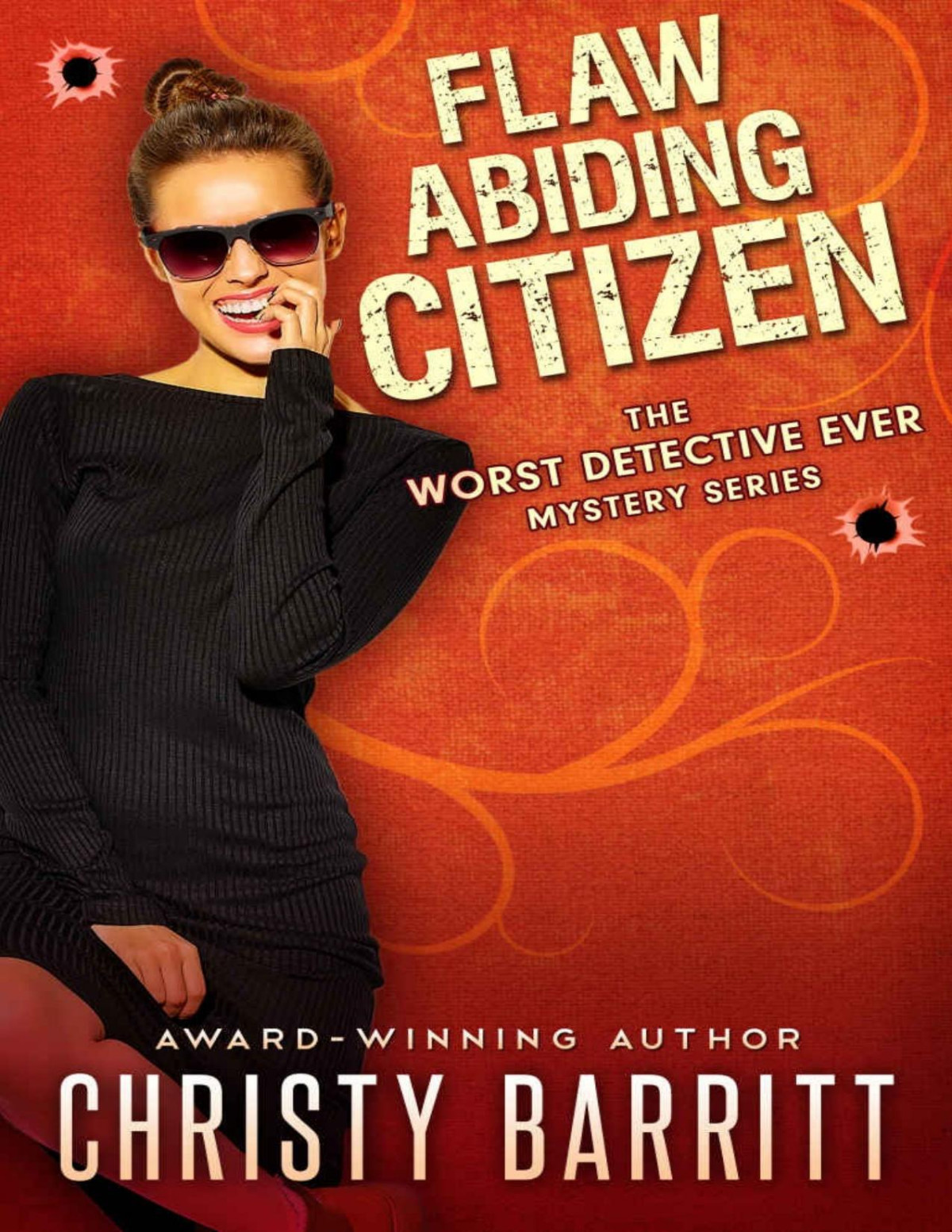 Flawabiding Citizen The Worst Detective Ever Book 6 Christy Barritt