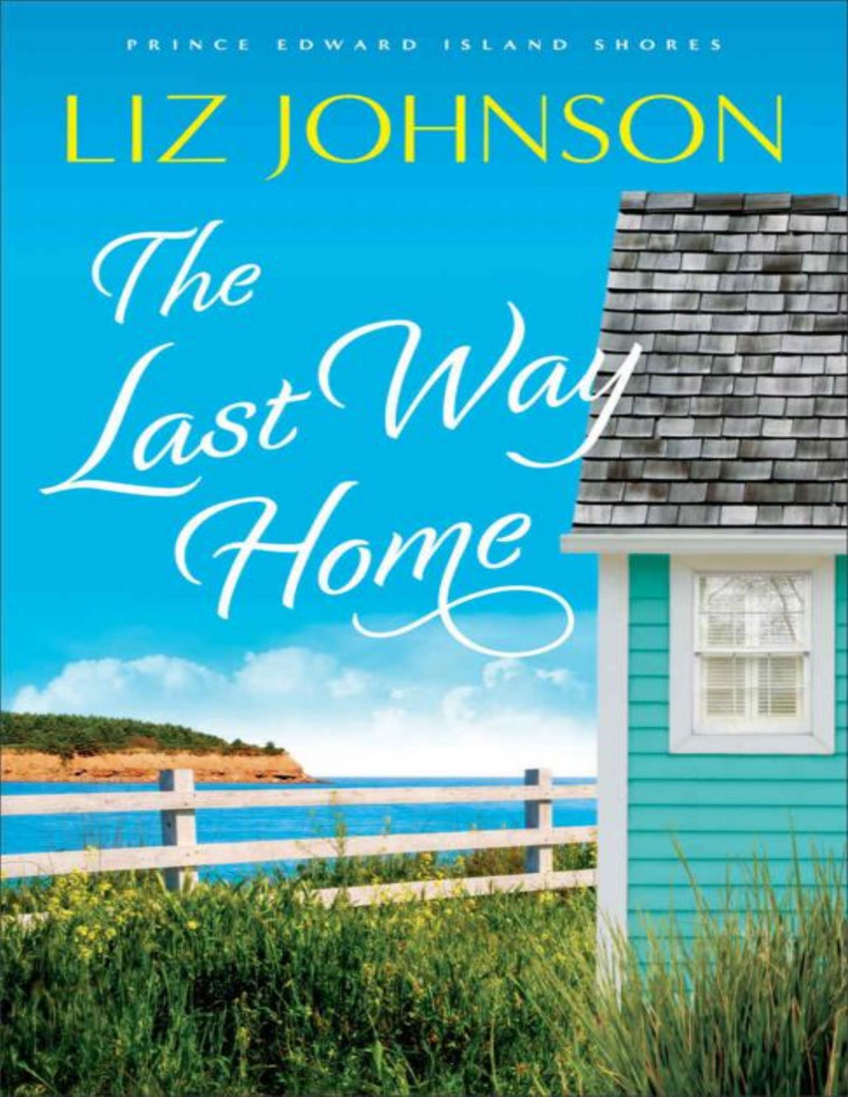 The Last Way Home Prince Edward Island Shores Book 2 Liz Johnson
