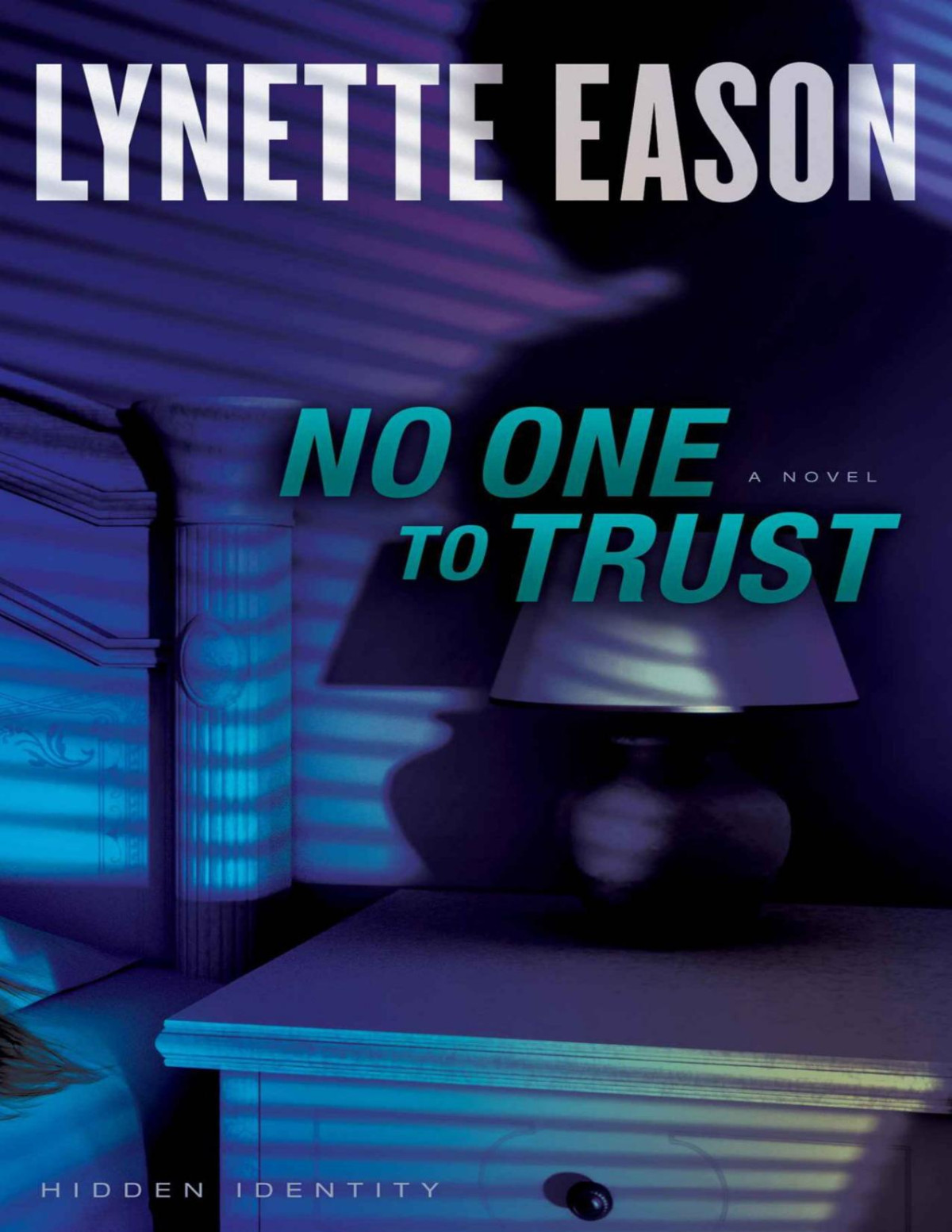 No One To Trust Hidden Identity Book 1 A Novel Eason Lynette