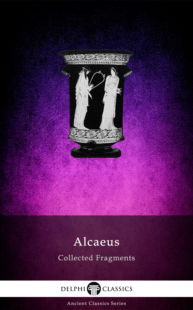 Collected Fragments Of Alcaeus Alcaeus Of Mytilene