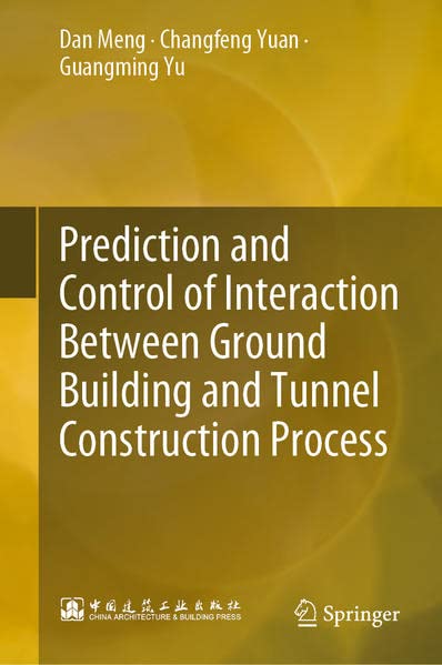 Prediction And Control Of Interaction Between Ground Building And Tunnel Construction Process Dan Meng