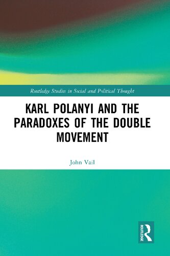 Karl Polanyi And The Paradoxes Of The Double Movement John Vail