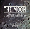 The Moon A Beginners Guide To Lunar Features And Photography James Harrop