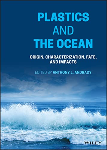 Plastics And The Ocean Origin Characterization Fate And Impacts 1st Edition Anthony L Andrady Editor