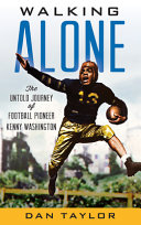 Walking Alone The Untold Journey Of Football Pioneer Kenny Washington Dan Taylor