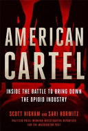 American Cartel Inside The Battle To Bring Down The Opioid Industry Scott Higham Sari Horwitz
