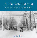A Toronto Album Glimpses Of The City That Was Mike Filey