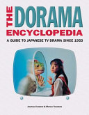 The Dorama Encyclopedia A Guide To Japanese Tv Drama Since 1953 Jonathan Clements Motoko Tamamuro