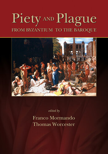 Piety And Plague From Byzantium To The Baroque Franco Mormando Thomas Worceser