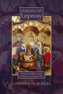 Images Of Leprosy Disease Religion And Politics In European Art Christine M Boeckl