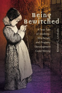 Being Bewitched A True Tale Of Madness Witchcraft And Property Development Gone Wrong Kirsten C Uszkalo