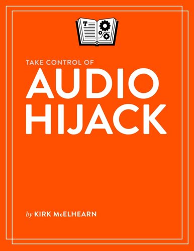 Take Control Of Audio Hijack 11 Kirk Mcelhearn