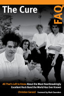 The Cure Faq All Thats Left To Know About The Most Heartbreakingly Excellent Rock Band The World Has Ever Known Christian Gerard