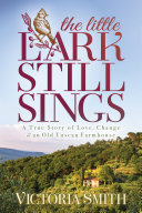 The Little Lark Still Sings A True Story Of Love Change An Old Tuscan Farmhouse Victoria Smith
