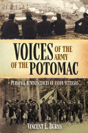 Voices Of The Army Of The Potomac Personal Reminiscences Of Union Veterans Vincent L Burns