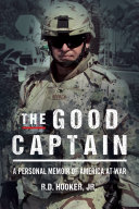 The Good Captain A Personal Memoir Of America At War R D Hooker