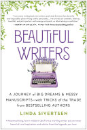 Beautiful Writers A Journey Of Big Dreams And Messy Manuscriptswith Tricks Of The Trade From Bestselling Authors Linda Sivertsen