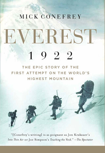 Everest 1922 The Epic Story Of The First Attempt On The Worlds Highest Mountain Mick Conefrey